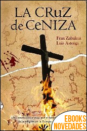 Descargar libro La cruz de ceniza de Fran Zabaleta y Luis Astorga La cruz de ceniza de Fran Zabaleta y Luis Astorga