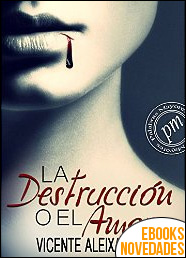 La destrucción o el amor de Vicente Aleixandre