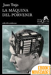 Descargar libro La máquina del porvenir de Juan Trejo La máquina del porvenir de Juan Trejo