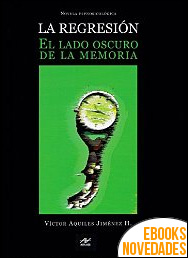 La regresión. El lado oscuro de la memoria de Víctor Aquiles Jiménez