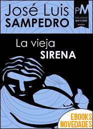 Descargar libro La vieja sirena de José Luis Sampedro La vieja sirena de José Luis Sampedro