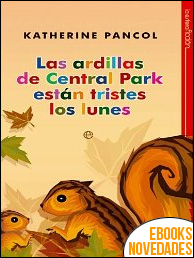 Descargar libro Las ardillas de Central Park estan tristes los lunes de Katherine Pancol Las ardillas de Central Park estan tristes los lunes de Katherine Pancol
