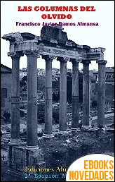 Las columnas del olvido de Francisco Javier Ramos Almansa