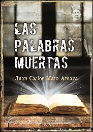 Las palabras muertas de Juan Carlos Mato Amaya