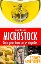 Microstock. Cómo ganar dinero con tus fotografías de José Barceló