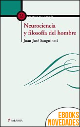 Neurociencia y filosofía del hombre de Juan José Sanguineti