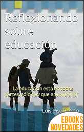 Reflexionando sobre educación de Luis Pisa Tolosa