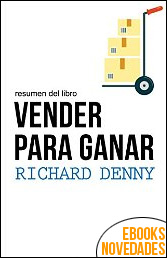 Resumen del libro Vender para ganar de Richard Denny