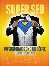 Super SEO. Posiciónate como un héroe de Alexandre Fonseca