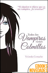 Descargar libro Todos los vampiros tienen colmillos de Yolanda Camacho Todos los vampiros tienen colmillos de Yolanda Camacho