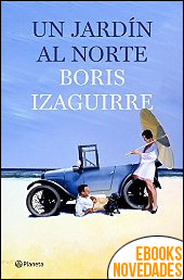 Descargar libro Un jardín al norte de Boris Izaguirre Un jardín al norte de Boris Izaguirre