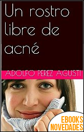 Un rostro libre de acné de Adolfo Pérez Agustí