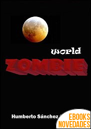 Descargar libro World Zombie de Humberto Sánchez Guerrero World Zombie de Humberto Sánchez Guerrero