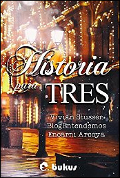 Historia para tres de Vivian Stusser, BlogEntendemos y Encarni Arcoya
