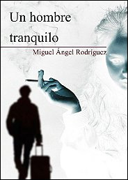 Un hombre tranquilo (Los hombres que rezan nº 1) de Miguel Ángel Rodríguez Chuliá