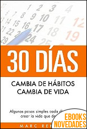 30 Días. Cambia de hábitos, cambia de vida de Marc Reklau