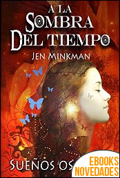 A la sombra del tiempo, sueños oscuros de Jen Minkman