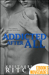 Addicted after all (Addicted series) de Krista Ritchie y Becca Ritchie