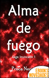 Alma de fuego (Saga Invocatio nº 1) de Prisca Nerín Alma de fuego (Saga Invocatio nº 1) de Prisca Nerín