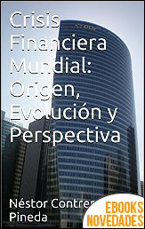 Crisis financiera mundial. Origen, evolución y perspectiva de Néstor Contreras Pineda