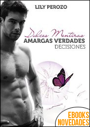 Dulces Mentiras, Amargas Verdades - Decisiones de Lily Perozo Dulces Mentiras, Amargas Verdades - Decisiones de Lily Perozo
