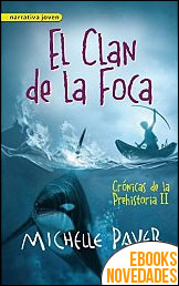 El clan de la foca (Crónicas de la prehistoria II) de Michelle Paver