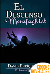 Descargar libro El descenso a Movafaghiat (El Reino de Noor nº 2) de David Enríquez L. El descenso a Movafaghiat (El Reino de Noor nº 2) de David Enríquez L.
