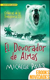 El devorador de almas (Crónicas de la prehistoria III) de Michelle Paver