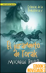 El juramento de Torak (Crónicas de la prehistoria V) de Michelle Paver