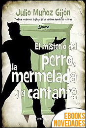 El misterio del perro, la mermelada y el cantante de Julio Muñoz Gijón