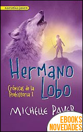 Descargar libro Hermano lobo (Crónicas de la prehistoria I) de Michelle Paver Hermano lobo (Crónicas de la prehistoria I) de Michelle Paver
