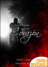 Descargar libro Infiltrado en tu corazón (Colección balas de pasión nº 4) de Raquel Campos Infiltrado en tu corazón (Colección balas de pasión nº 4) de Raquel Campos