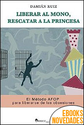 Descargar libro Liberar al mono, rescatar a la princesa de Damián Ruiz Liberar al mono, rescatar a la princesa de Damián Ruiz