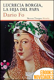Descargar libro Lucrecia Borgia, la hija del Papa de Dario Fo Lucrecia Borgia, la hija del Papa de Dario Fo