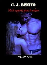 No te soporto pero te adoro (Primera parte) de C. J. Benito