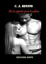 Descargar libro No te soporto pero te adoro (Segunda parte) de C. J. Benito No te soporto pero te adoro (Segunda parte) de C. J. Benito