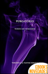 Purgatorio (Saga Todos mis demonios Libro 2) de Verónica A. Fleitas Solich Purgatorio (Saga Todos mis demonios Libro 2) de Verónica A. Fleitas Solich