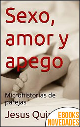 Descargar libro Sexo, amor y apego de Jesús Quintero Sexo, amor y apego de Jesús Quintero