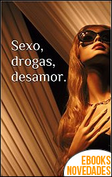 Sexo, drogas, desamor de Verónica Ruiz