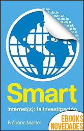 Descargar libro Smart. Internet(s) una investigación de Frédéric Martel Smart. Internet(s) una investigación de Frédéric Martel