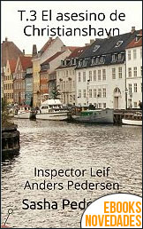Comprar T.3 El asesino de Christianshavn (Inspector Leif Anders Pedersen) de Sasha Pedersen T.3 El asesino de Christianshavn (Inspector Leif Anders Pedersen) de Sasha Pedersen
