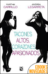 Tacones altos, corazones apasionados de Martha Carrillo y Andrea Legarreta