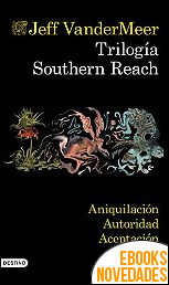 Descargar libro Trilogía southern reach (pack) de Jeff VanderMeer Trilogía southern reach (pack) de Jeff VanderMeer