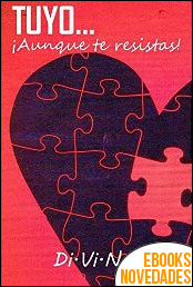 Descargar libro Tuyo...aunque te resistas de Di.Vi.Na. Tuyo...aunque te resistas de Di.Vi.Na.