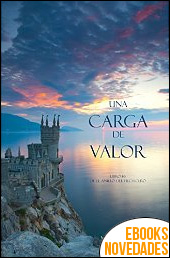 Una carga de valor (Libro #6 de El anillo del hechicero) de Morgan Rice