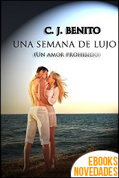 Una semana de lujo (Un amor prohibido) de C. J. Benito