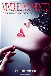 Descargar libro Vivir el Momento (Trilogía el momento nº 3) de Iris T. Hernández Vivir el Momento (Trilogía el momento nº 3) de Iris T. Hernández