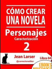 Cómo crear una novela. Personajes 2 de Jean Larser