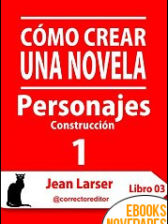 Cómo crear una novela. Personajes 1 de Jean Larser