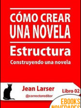 Cómo crear una novela. Estructura de Jean Larser